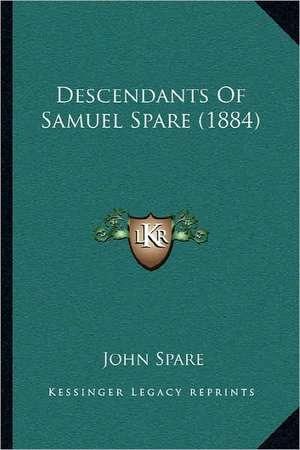 Descendants Of Samuel Spare (1884) de John Spare