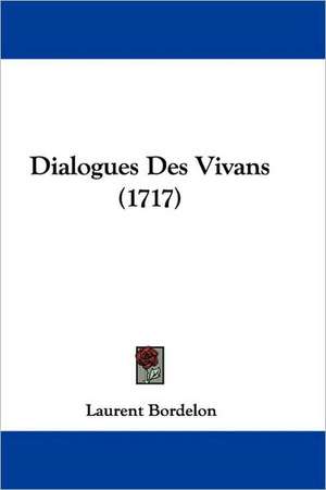 Dialogues Des Vivans (1717) de Laurent Bordelon