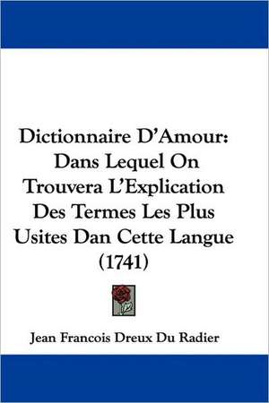 Dictionnaire D'Amour de Jean Francois Dreux Du Radier