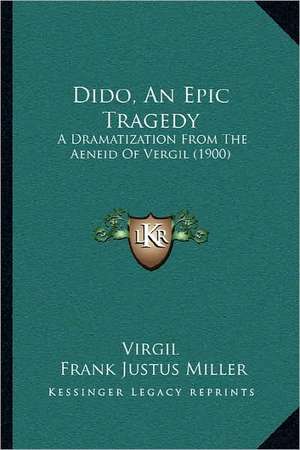 Dido, An Epic Tragedy de Virgil