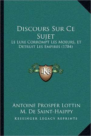 Discours Sur Ce Sujet de Antoine Prosper Lottin