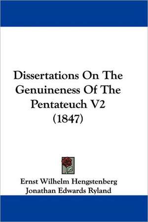 Dissertations On The Genuineness Of The Pentateuch V2 (1847) de Ernst Wilhelm Hengstenberg