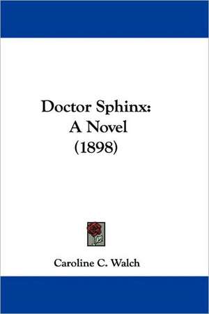 Doctor Sphinx de Caroline C. Walch