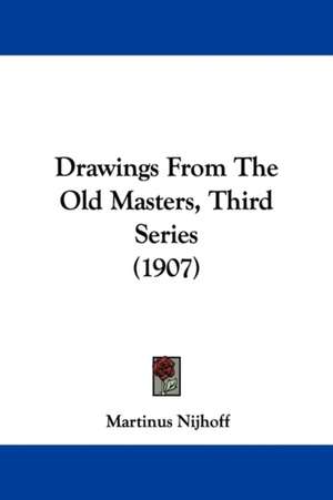 Drawings From The Old Masters, Third Series (1907) de Martinus Nijhoff