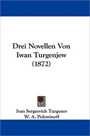 Drei Novellen Von Iwan Turgenjew (1872) de Ivan Sergeevich Turgenev