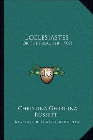 Ecclesiastes de Christina Georgina Rossetti