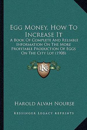 Egg Money, How To Increase It de Harold Alvah Nourse