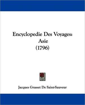 Encyclopedie Des Voyages de Jacques Grasset De Saint-Sauveur