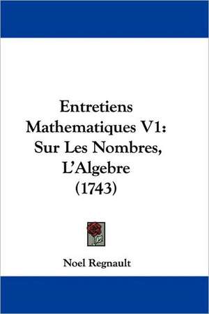 Entretiens Mathematiques V1 de Noel Regnault