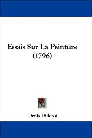 Essais Sur La Peinture (1796) de Denis Diderot