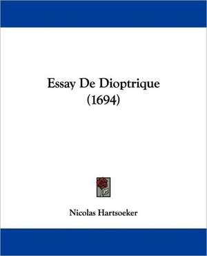 Essay De Dioptrique (1694) de Nicolas Hartsoeker