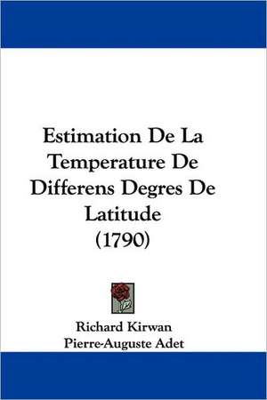 Estimation De La Temperature De Differens Degres De Latitude (1790) de Richard Kirwan