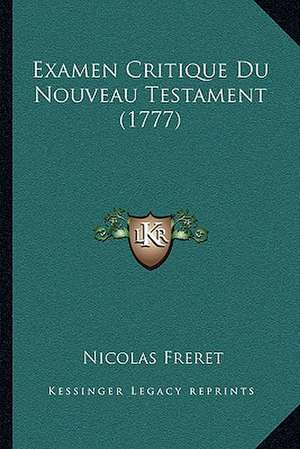 Examen Critique Du Nouveau Testament (1777) de Nicolas Freret