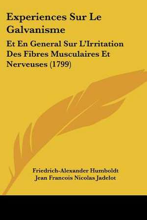 Experiences Sur Le Galvanisme de Friedrich-Alexander Humboldt