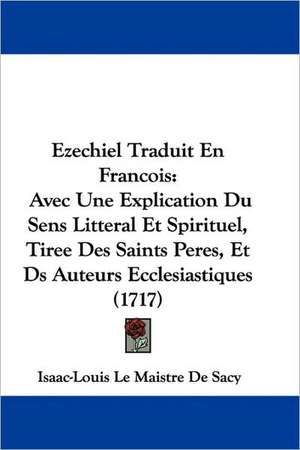 Ezechiel Traduit En Francois de Isaac-Louis Le Maistre De Sacy