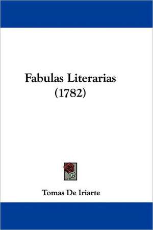 Fabulas Literarias (1782) de Tomas De Iriarte