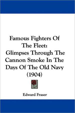 Famous Fighters Of The Fleet de Edward Fraser