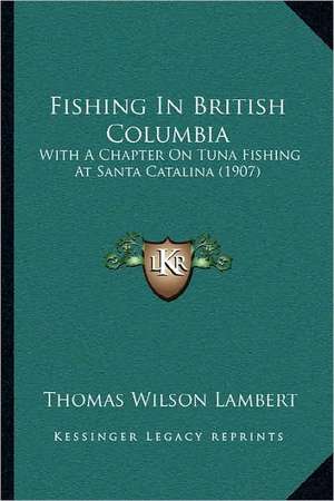 Fishing In British Columbia de Thomas Wilson Lambert