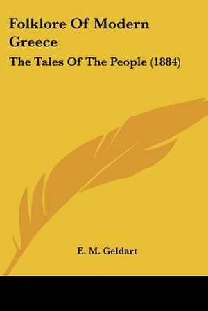 Folklore Of Modern Greece de E. M. Geldart