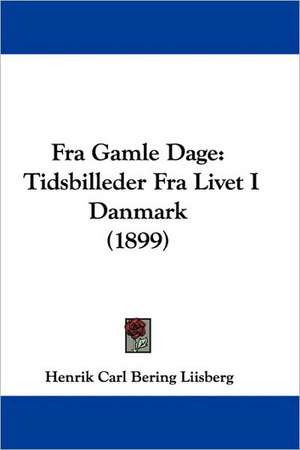 Fra Gamle Dage de Henrik Carl Bering Liisberg