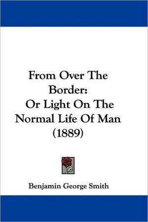 From Over The Border de Benjamin George Smith