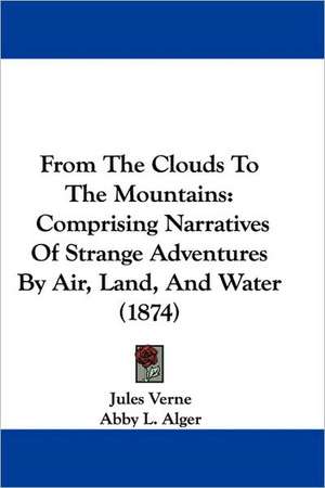 From The Clouds To The Mountains de Jules Verne