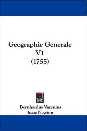 Geographie Generale V1 (1755) de Bernhardus Varenius