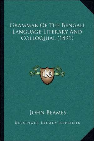 Grammar Of The Bengali Language Literary And Colloquial (1891) de John Beames