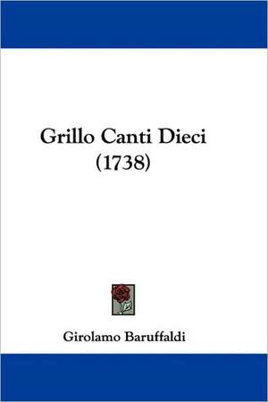 Grillo Canti Dieci (1738) de Girolamo Baruffaldi