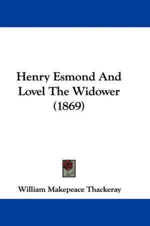 Henry Esmond And Lovel The Widower (1869) de William Makepeace Thackeray