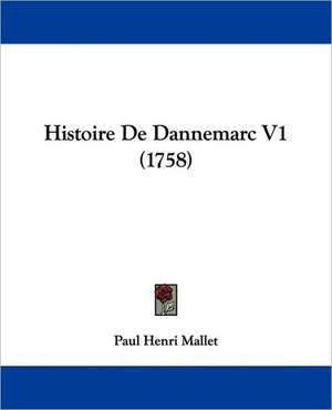 Histoire De Dannemarc V1 (1758) de Paul Henri Mallet