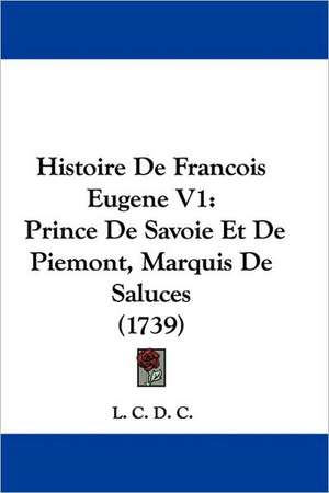 Histoire De Francois Eugene V1 de L. C. D. C.