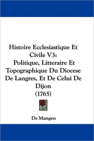 Histoire Ecclesiastique Et Civile V3 de De Mangen