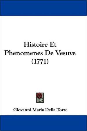 Histoire Et Phenomenes De Vesuve (1771) de Giovanni Maria Della Torre