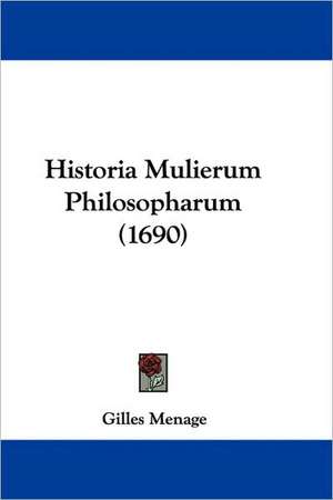 Historia Mulierum Philosopharum (1690) de Gilles Menage