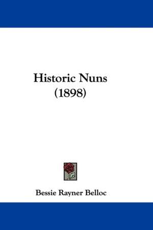 Historic Nuns (1898) de Bessie Rayner Belloc