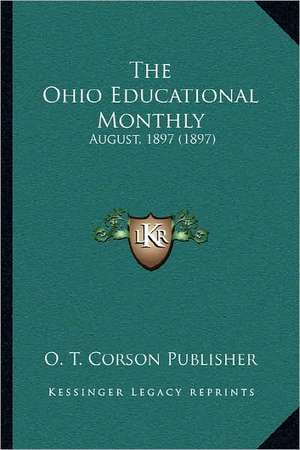 The Ohio Educational Monthly de O. T. Corson Publisher