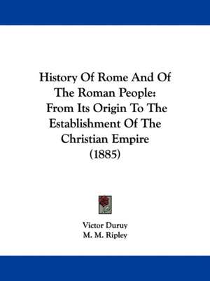 History Of Rome And Of The Roman People de Victor Duruy