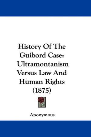 History Of The Guibord Case de Anonymous