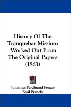 History Of The Tranquebar Mission de Johannes Ferdinand Fenger