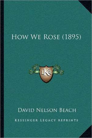 How We Rose (1895) de David Nelson Beach