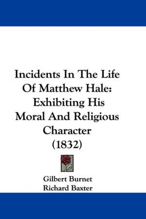 Incidents In The Life Of Matthew Hale de Gilbert Burnet