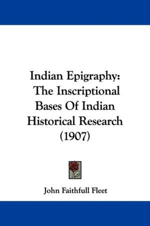 Indian Epigraphy de John Faithfull Fleet