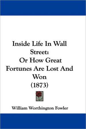 Inside Life In Wall Street de William Worthington Fowler