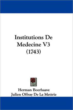 Institutions De Medecine V3 (1743) de Herman Boerhaave