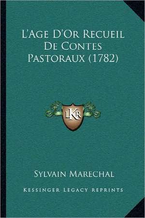 L'Age D'Or Recueil De Contes Pastoraux (1782) de Sylvain Marechal