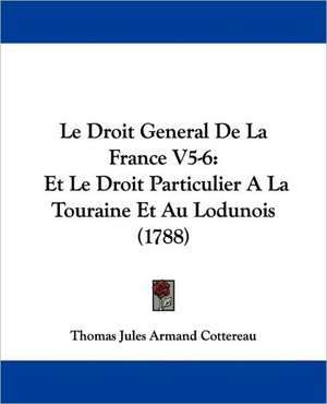 Le Droit General De La France V5-6 de Thomas Jules Armand Cottereau