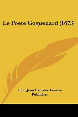 Le Poete Goguenard (1673) de Chez Jean Baptiste Loyson Publisher