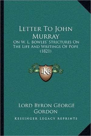 Letter To John Murray de Lord Byron George Gordon