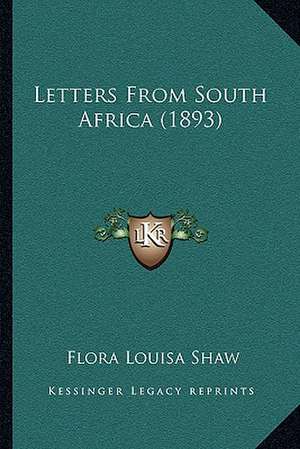 Letters From South Africa (1893) de Flora Louisa Shaw